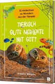 Tierisch gute Momente mit Gott Tierisch gute Momente mit Gott