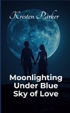 Moonlighting Under Blue Sky of Love Moonlighting Under Blue Sky of Love
