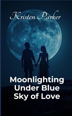 Moonlighting Under Blue Sky of Love - Parker, Kristen