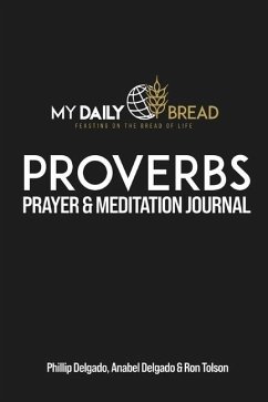 Proverbs Prayer & Meditiation Journal - Delgado, Phillip; Delgado, Anabel; Tolson, Ron