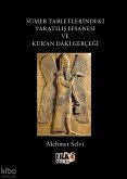 Sümer Tabletlerindeki Yaratilis Efsanesi ve Kurandaki Gercegi