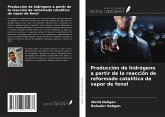Producción de hidrógeno a partir de la reacción de reformado catalítico de vapor de fenol Producción de hidrógeno a partir de la reacción de reformado catalítico de vapor de fenol