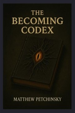 The Becoming Codex - Petchinsky, Matthew
