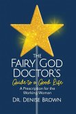 The Fairy God Doctor's Guide to a Good Life The Fairy God Doctor's Guide to a Good Life
