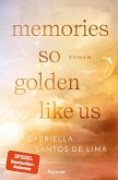 Memories so Golden Like Us Memories so Golden Like Us