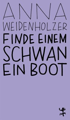 Finde einem Schwan ein Boot - Weidenholzer, Anna