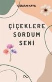 Ciceklere Sordum Seni Ciceklere Sordum Seni