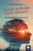 Komm in deine neue Freiheit Komm in deine neue Freiheit