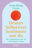 Deinen Selbstwert bestimmst nur du Deinen Selbstwert bestimmst nur du