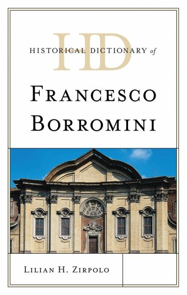Historical Dictionary of Francesco Borromini Historical Dictionary of Francesco Borromini