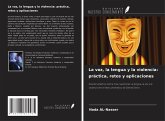 La voz, la lengua y la violencia: práctica, retos y aplicaciones La voz, la lengua y la violencia: práctica, retos y aplicaciones