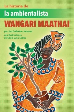 Cover La Historia de la Ambientalista Wangari Maathai (the Story of Environmentalist Wangari Maathai)