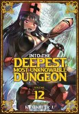 Into the Deepest, Most Unknowable Dungeon Vol. 12 Into the Deepest, Most Unknowable Dungeon Vol. 12