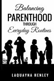 Balancing Parenthood Through Everyday Routines Balancing Parenthood Through Everyday Routines