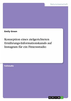 Cover Konzeption eines zielgerichteten Ernährungs-Informationskanals auf Instagram für ein Fitnessstudio