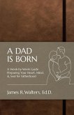 A DAD IS BORN