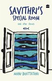 Savithri's Special Room and Other Stories Savithri's Special Room and Other Stories