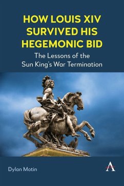 How Louis XIV Survived His Hegemonic Bid - Motin, Dylan How Louis XIV Survived His Hegemonic Bid - Motin, Dylan