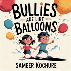 Bullies are like balloons - Kochure, Sameer Bullies are like balloons - Kochure, Sameer