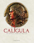 Caligula: The Official Story of the Film Caligula: The Official Story of the Film