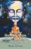 Where Have My Other Mummy And Daddy Gone Where Have My Other Mummy And Daddy Gone