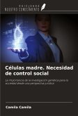 Células madre. Necesidad de control social Células madre. Necesidad de control social