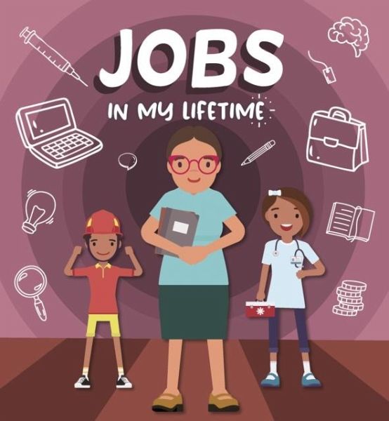 Jobs in My Lifetime Jobs in My Lifetime