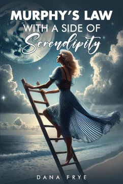Murphy's Law with a Side of Serendipity - Frye, Dana