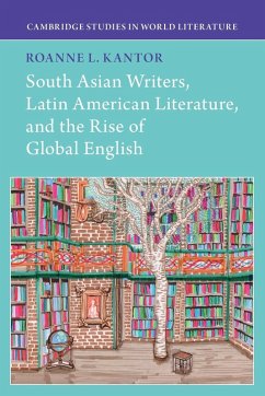 Cover South Asian Writers, Latin American Literature, and the Rise of Global English