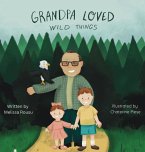 Grandpa Loved Wild Things