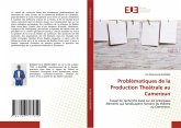 Problématiques de la Production Théâtrale au Cameroun Problématiques de la Production Théâtrale au Cameroun