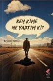 Ben Kime Ne Yaptim Ki Ben Kime Ne Yaptim Ki