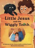 Little Jesus and the Wiggly Tooth Little Jesus and the Wiggly Tooth