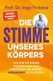 Die Stimme unseres Körpers Die Stimme unseres Körpers