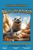 The Epic Adventures of Wally the Walrus The Epic Adventures of Wally the Walrus