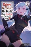 Reborn to Master the Blade: From Hero-King to Extraordinary Squire?, Vol. 7 (Light Novel) Reborn to Master the Blade: From Hero-King to Extraordinary Squire?, Vol. 7 (Light Novel)