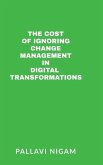 The Cost of ignoring Change Management in Digital Transformations