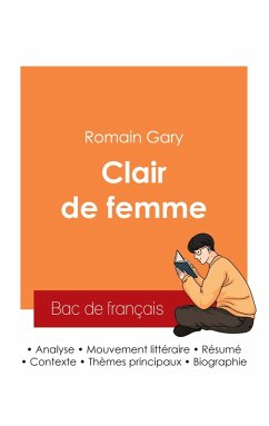 Réussir son Bac de français 2025 : Analyse du roman Clair de femme de Romain Gary - Gary, Romain