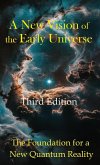 A New Vision of the Early Universe A New Vision of the Early Universe