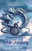 Escape the Trap of Overthinking Escape the Trap of Overthinking