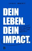 Dein Leben. Dein Impact. Dein Leben. Dein Impact.