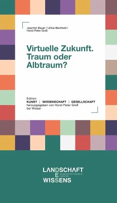 Cover Virtuelle Zukunft. Traum oder Albtraum?