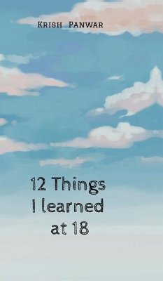 12 Things I Learned At 18 - Krish Panwar