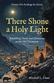 There Shone a Holy Light There Shone a Holy Light