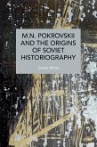 M.N. Pokrovskii and the Origins of Soviet Historiography M.N. Pokrovskii and the Origins of Soviet Historiography