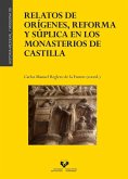 Relatos de orígenes, reforma y súplica en los monasterios de Castilla Relatos de orígenes, reforma y súplica en los monasterios de Castilla