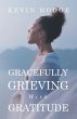 Gracefully Grieving With Gratitude - Bild 1