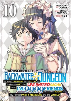 Cover Backstabbed in a Backwater Dungeon: My Party Tried to Kill Me, But Thanks to an Infinite Gacha I Got LVL 9999 Friends and Am Out for Revenge (Manga) Vol. 10