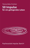 50 Impulse für ein gelingendes Leben 50 Impulse für ein gelingendes Leben