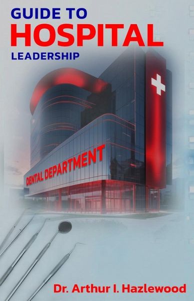 Guide to Hospital Leadership Guide to Hospital Leadership